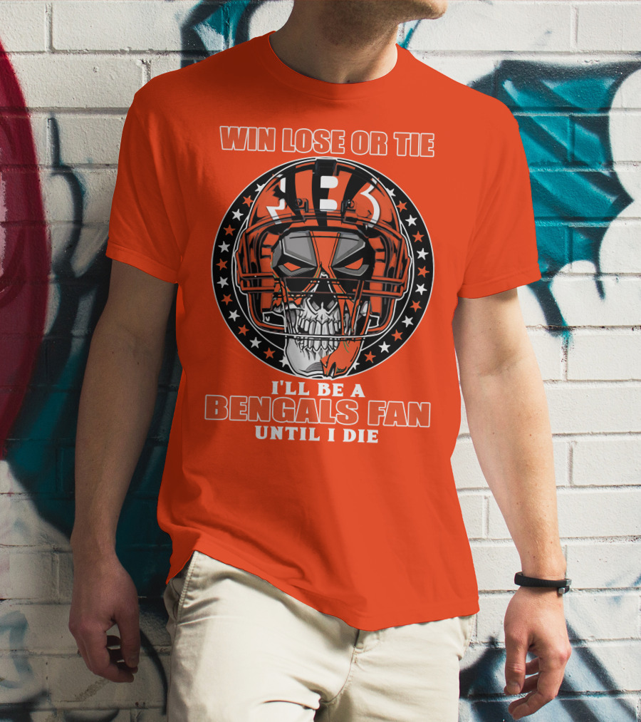 Cincinnati Bengals Fan Skull Helmet Win Lose Or Tie Until I Die T-Shirt