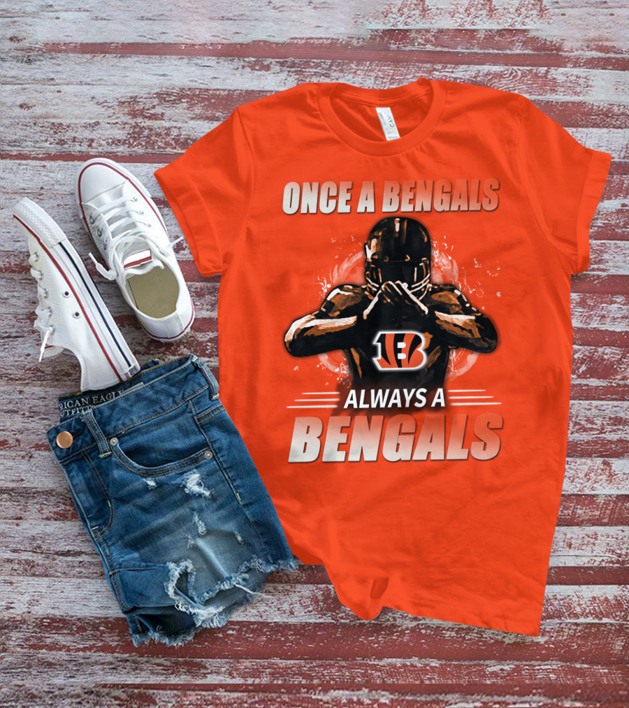 Cincinnati Bengals Once A Bengals Always A Bengals T-Shirt