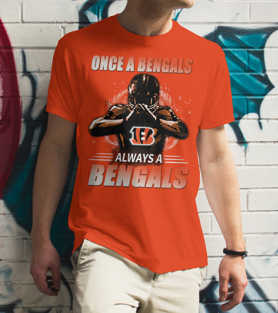 Cincinnati Bengals Once A Bengals Always A Bengals T-Shirt