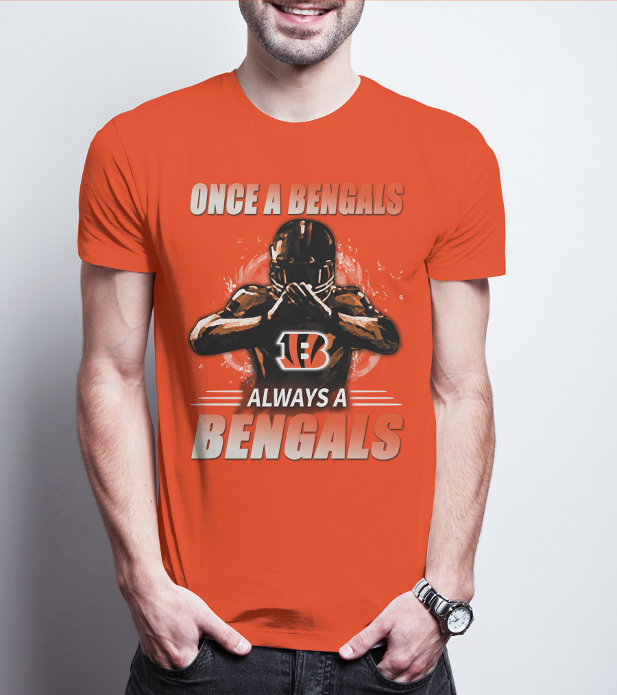 Cincinnati Bengals Once A Bengals Always A Bengals T-Shirt