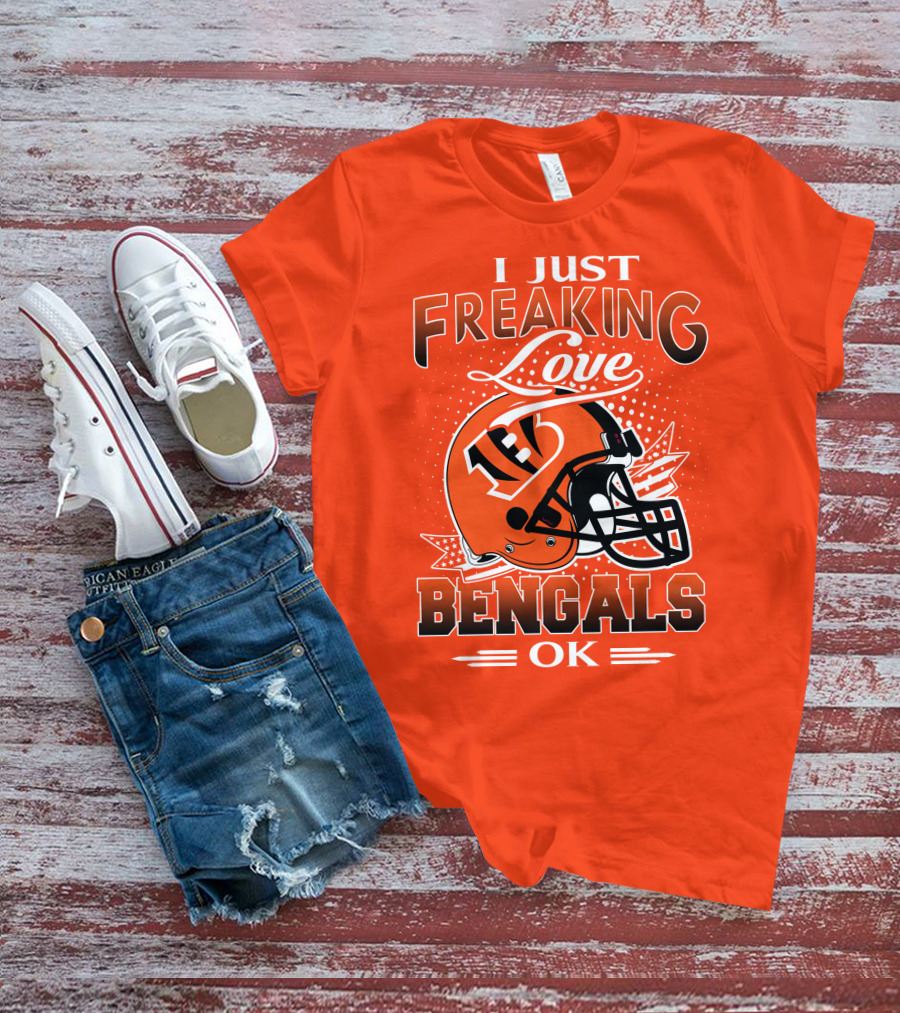 I Just Freaking Love Bengals Ok Cincinnati Bengals T-Shirt