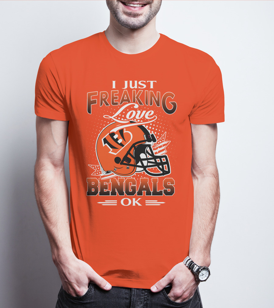 I Just Freaking Love Bengals Ok Cincinnati Bengals T-Shirt