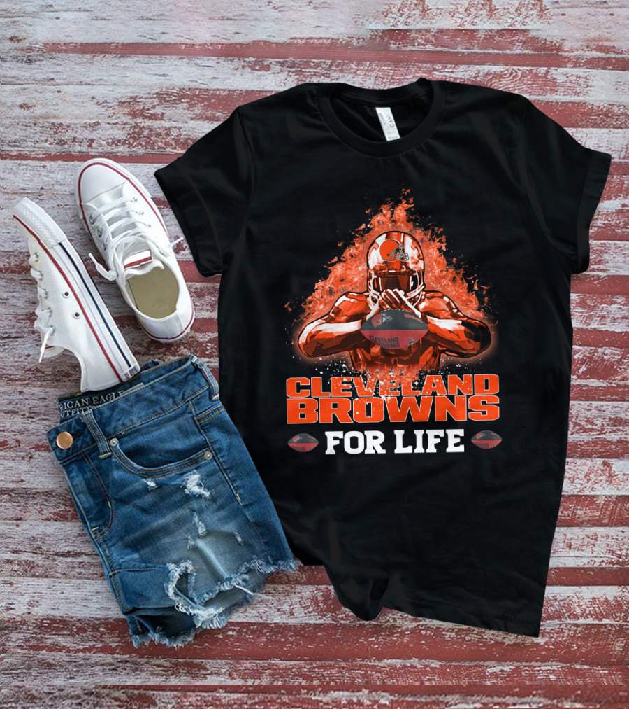 Cleveland Browns For Life Fiery Football Helmet And Player With Ball T-Shirt