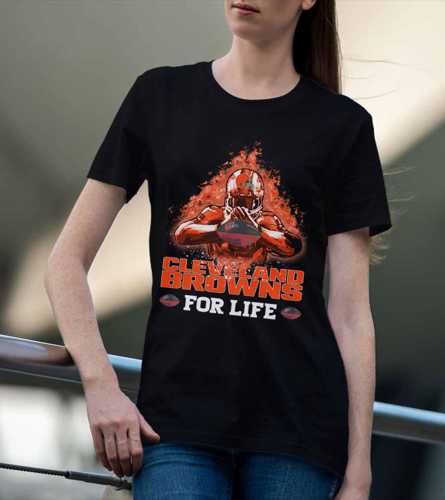 Cleveland Browns For Life Fiery Football Helmet And Player With Ball T-Shirt