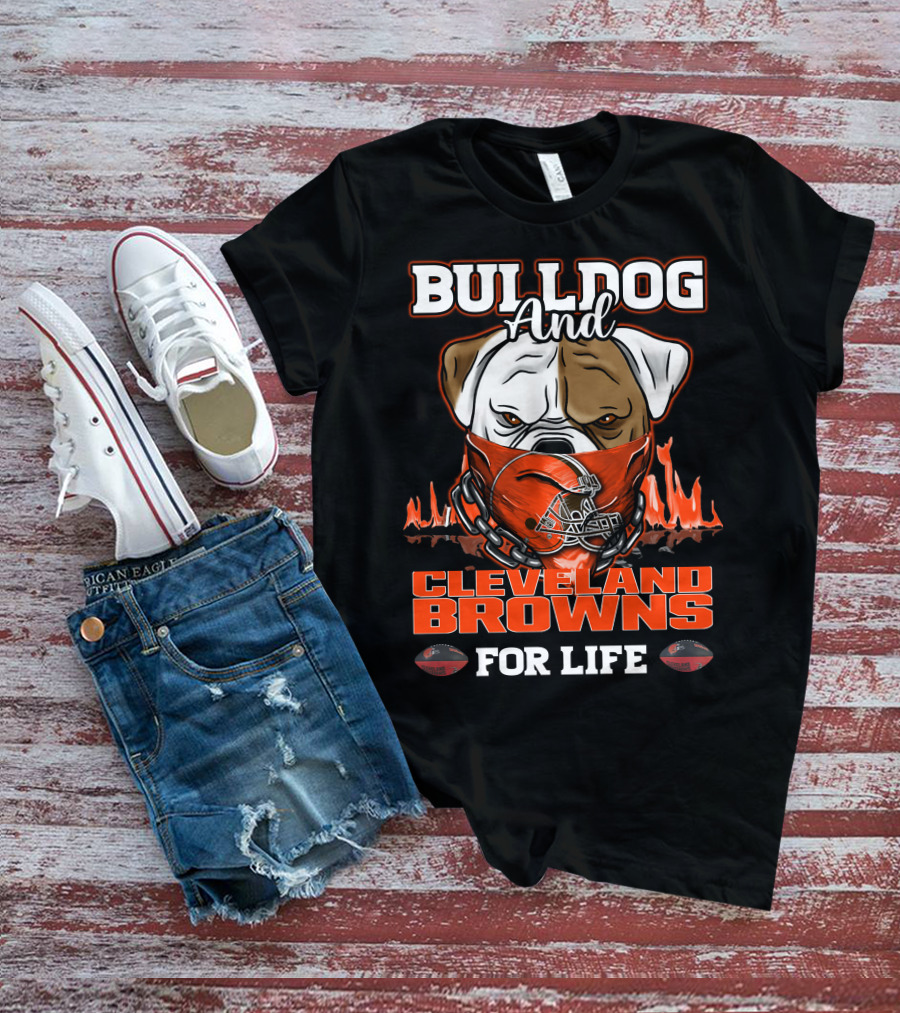 Bulldog And Cleveland Browns For Life T-Shirt