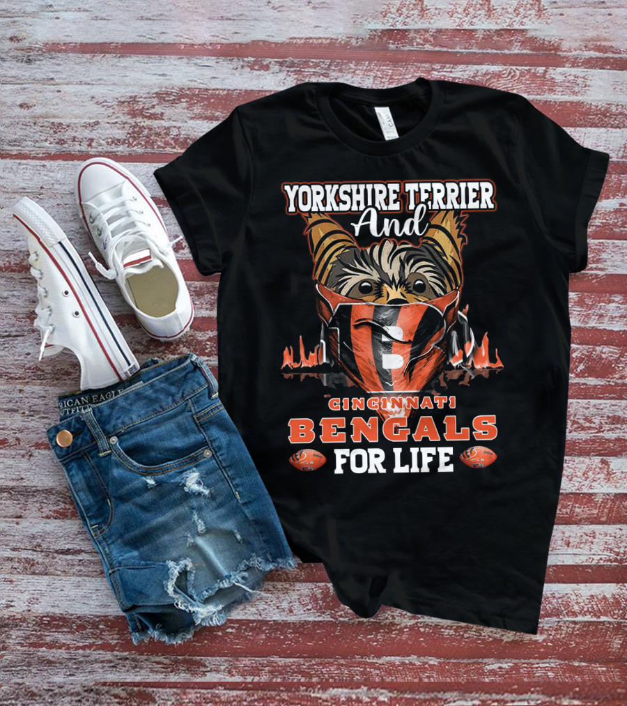 Yorkshire Terrier And Cincinnati Bengals For Life T-Shirt