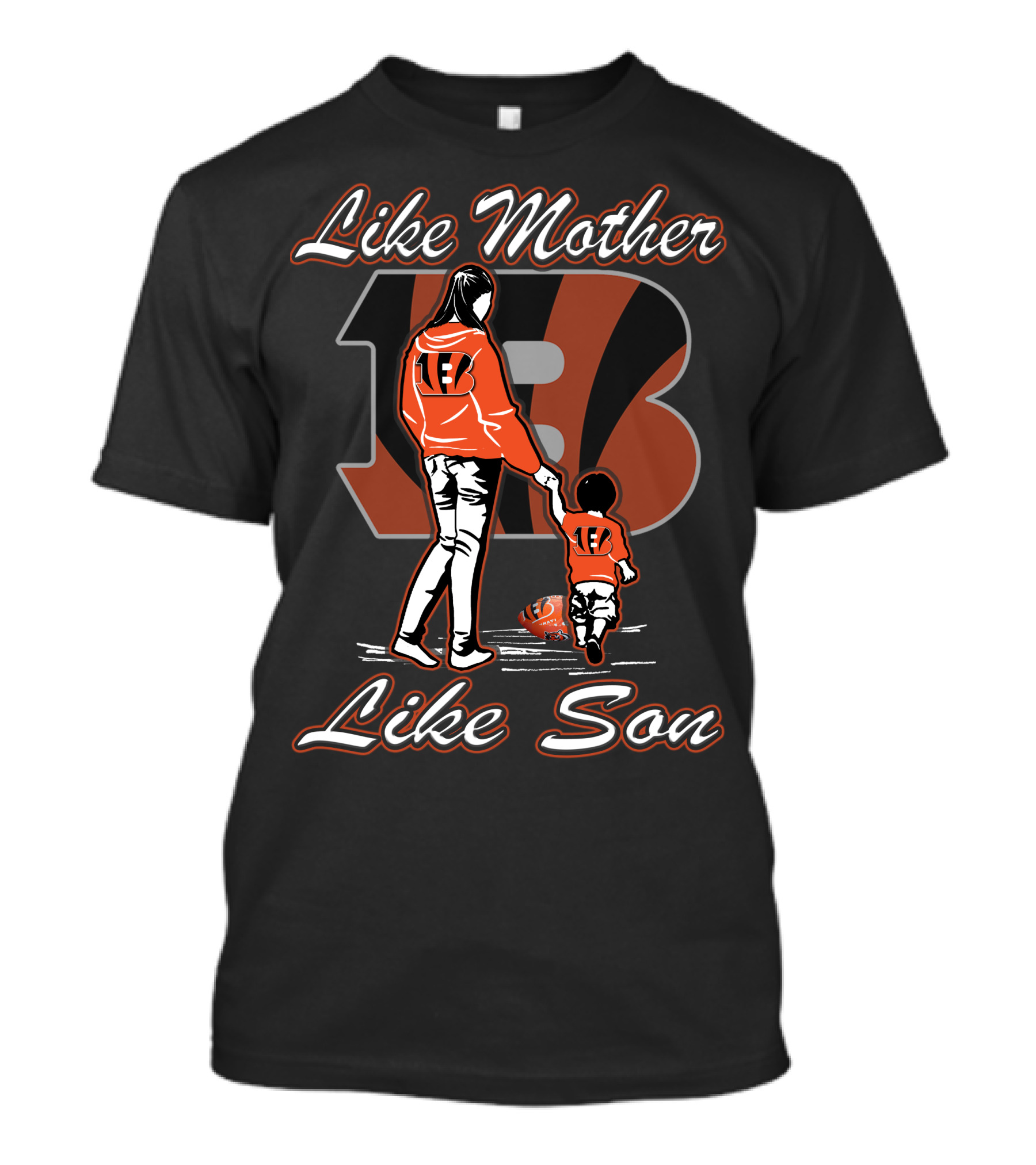 Like Mother Like Son Cincinnati Bengals T-Shirt