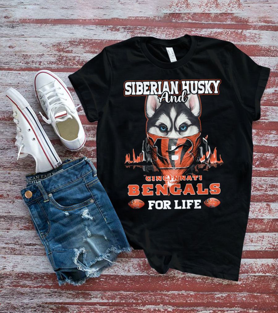 Siberian Husky And Cincinnati Bengals For Life T-Shirt