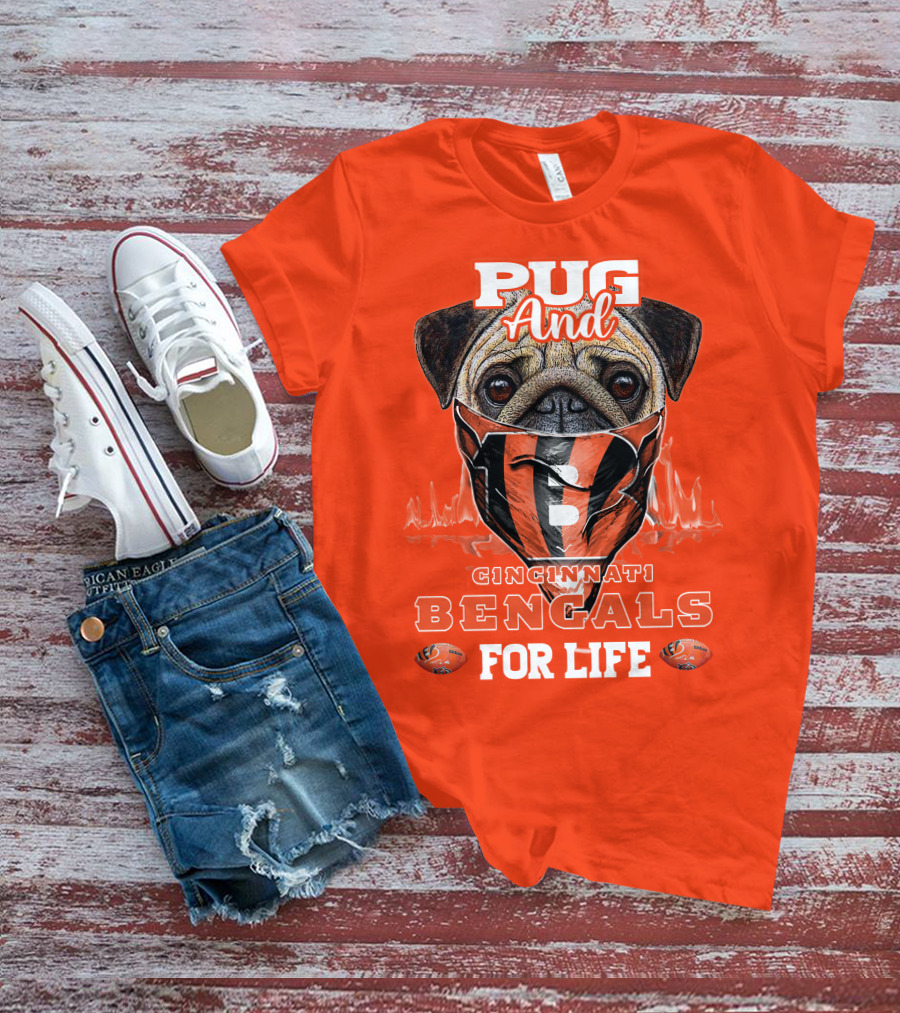 Pug And Cincinnati Bengals For Life T-Shirt