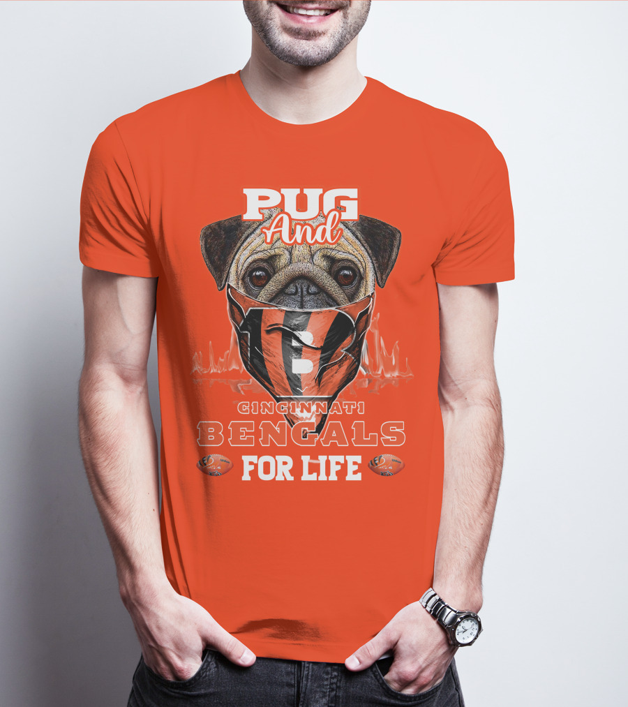 Pug And Cincinnati Bengals For Life T-Shirt