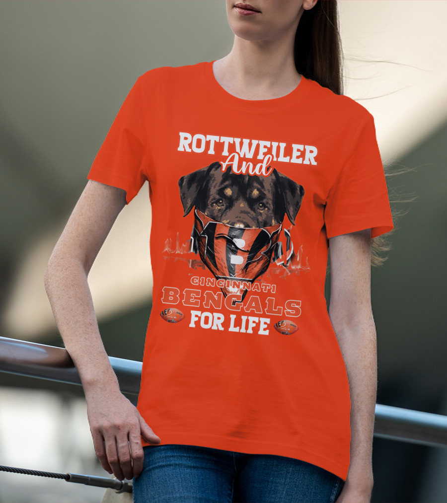 Rottweiler And Cincinnati Bengals For Life T-Shirt