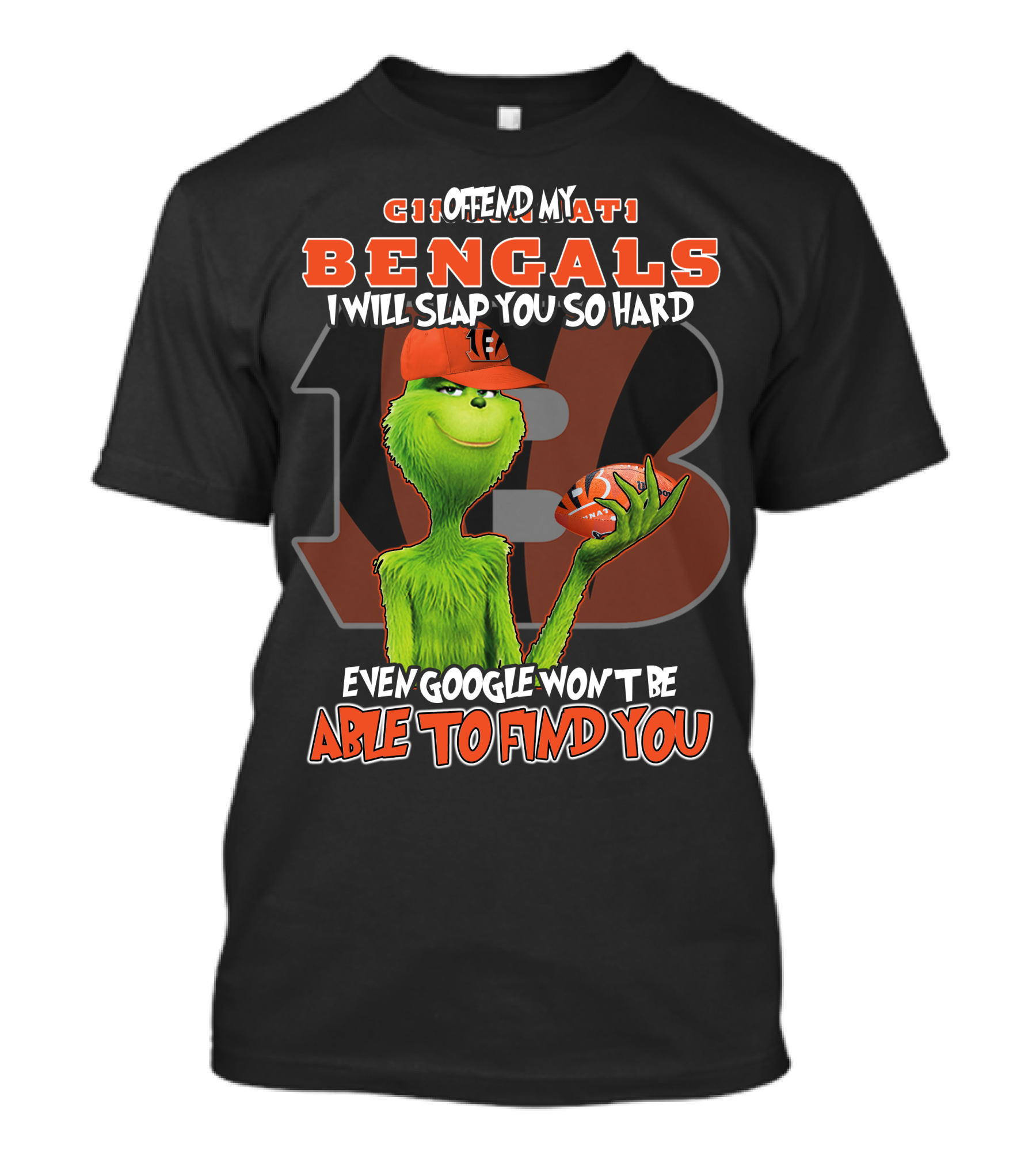 Grinch Cincinnati Bengals Offend I Will Slap You Even Google Won't Find You T-Shirt