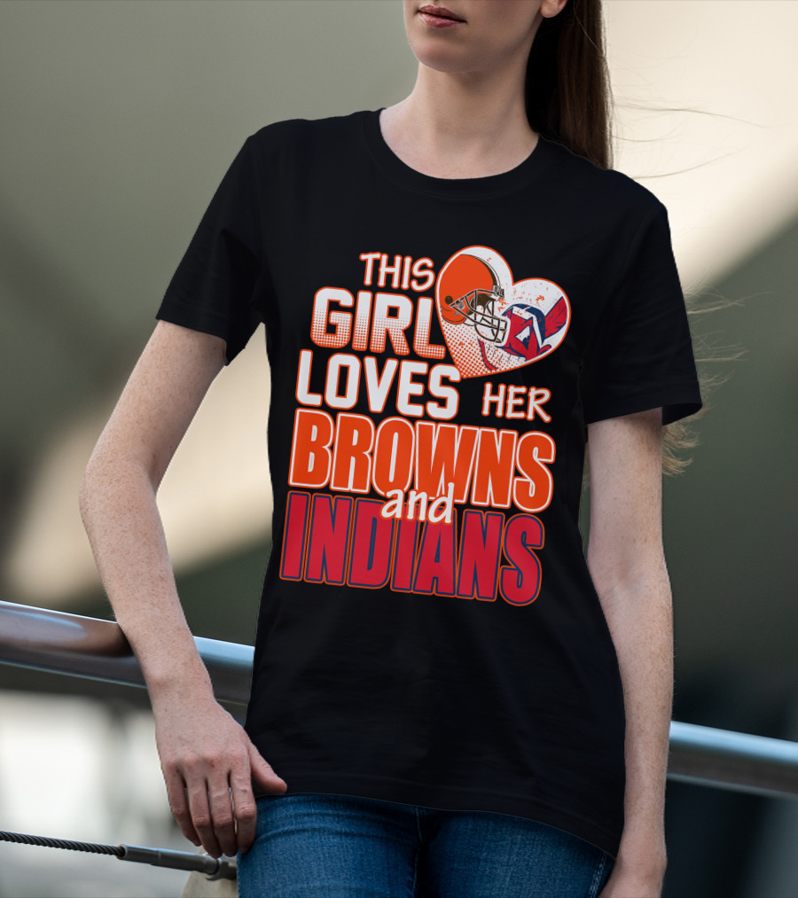 This Girl Loves Her Browns And Indians T-Shirt