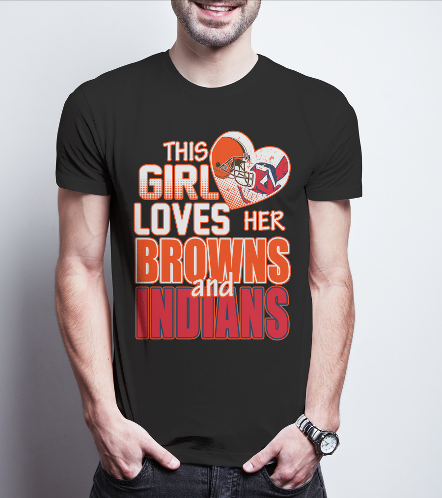 This Girl Loves Her Browns And Indians T-Shirt