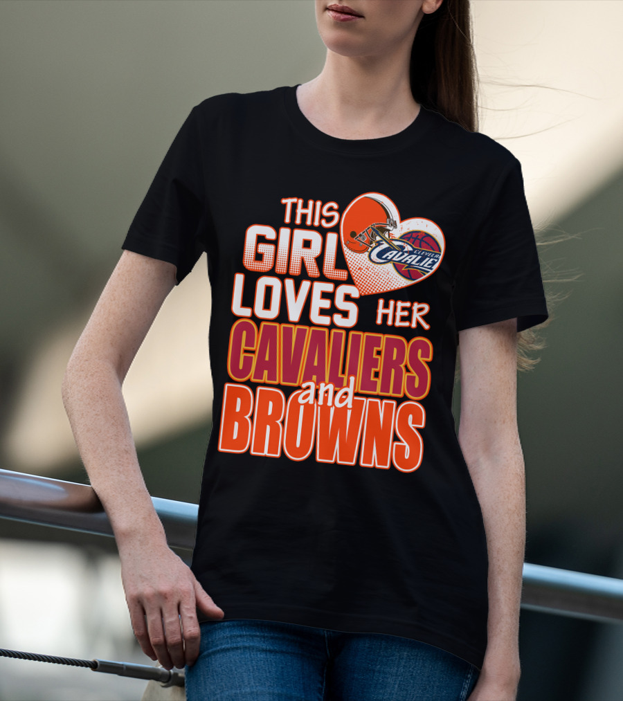 This Girl Loves Her Cleveland Cavaliers And Browns T-Shirt