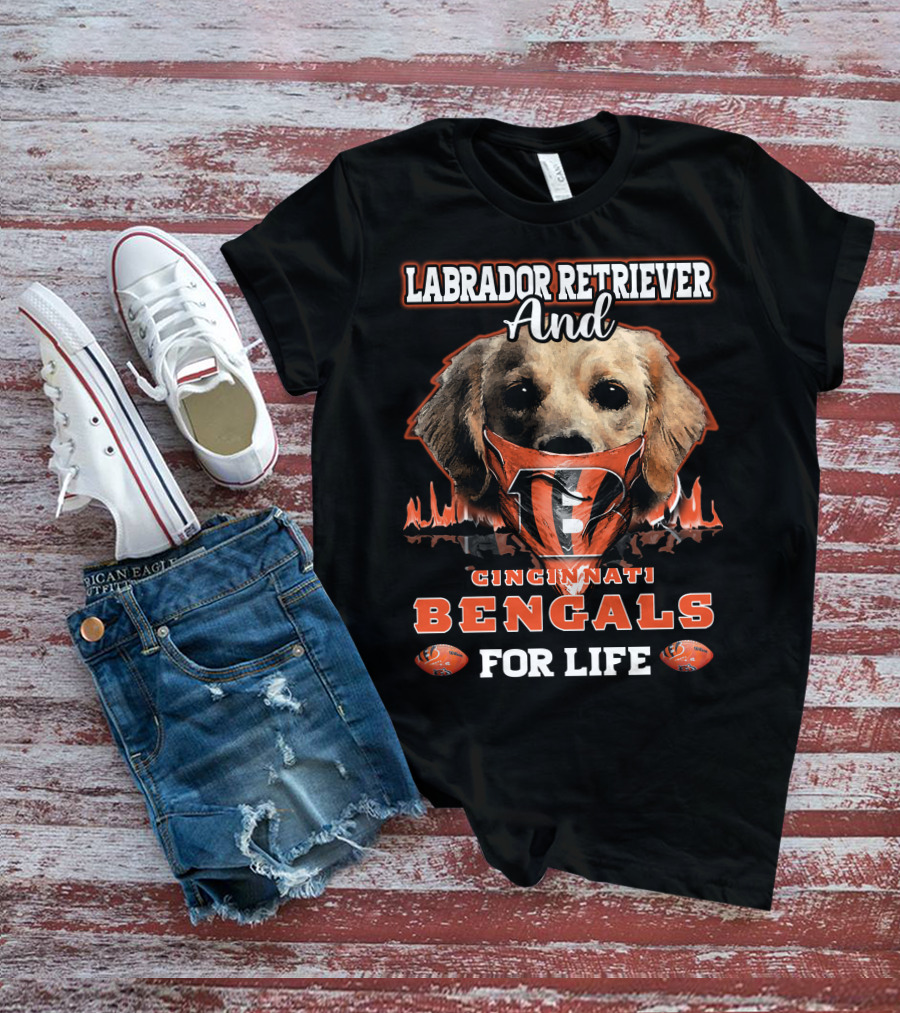 Labrador Retriever And Cincinnati Bengals For Life T-Shirt