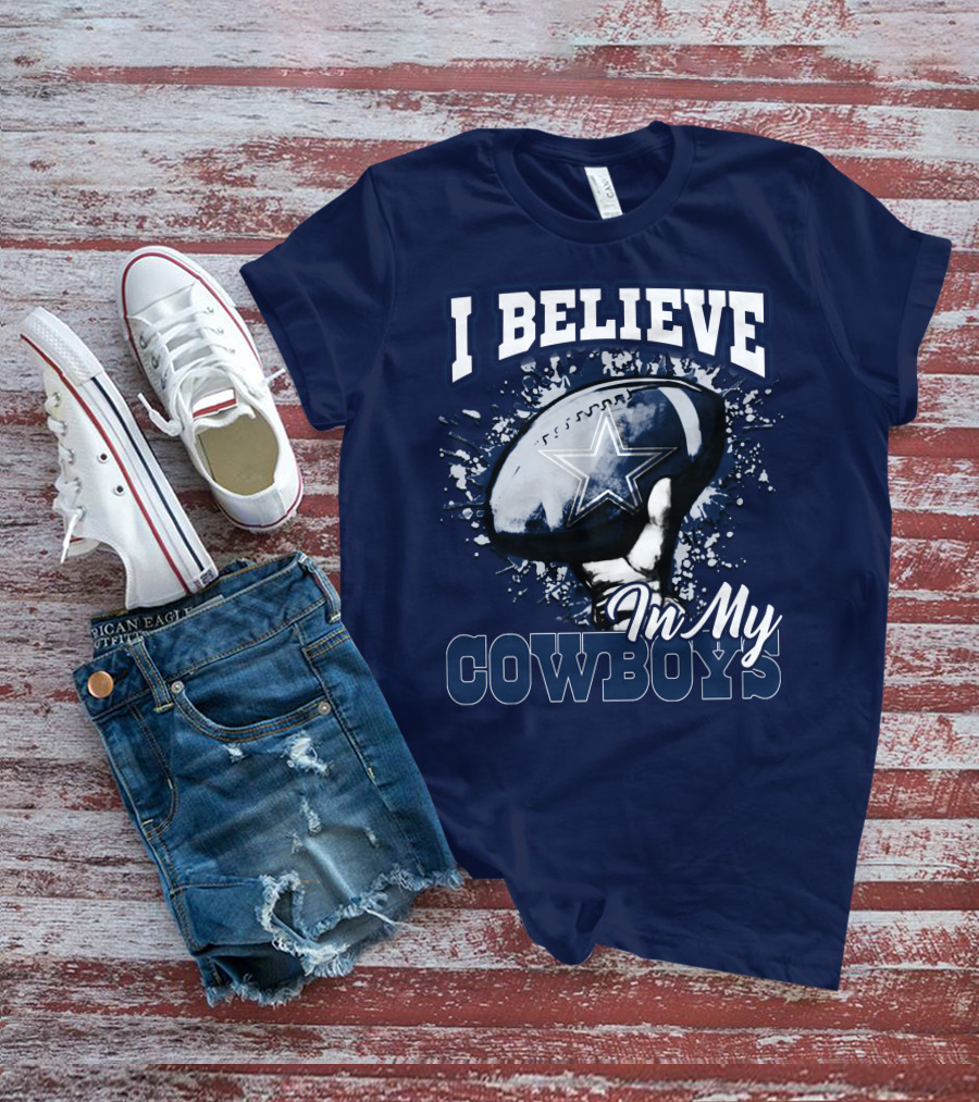 I Believe In My Dallas Cowboys T-Shirt