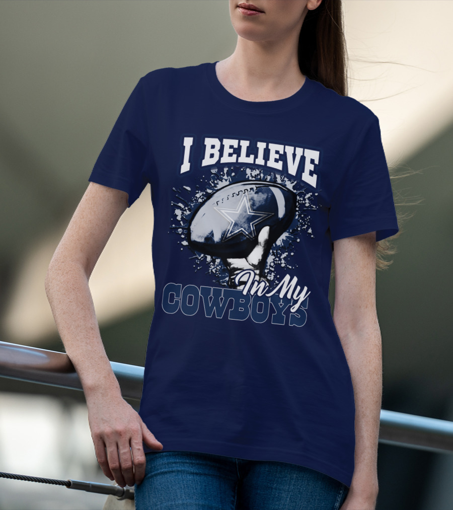 I Believe In My Dallas Cowboys T-Shirt
