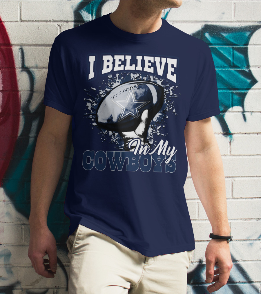 I Believe In My Dallas Cowboys T-Shirt