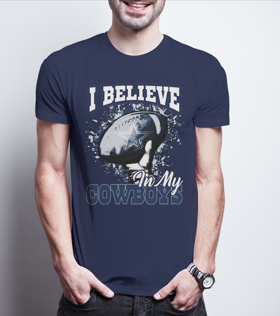 I Believe In My Dallas Cowboys T-Shirt