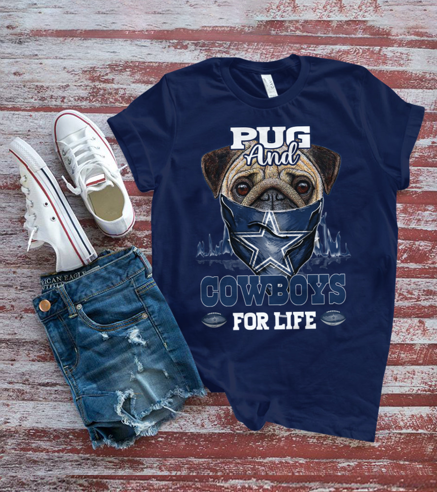 Pug And Cowboys For Life Dallas Cowboys T-Shirt