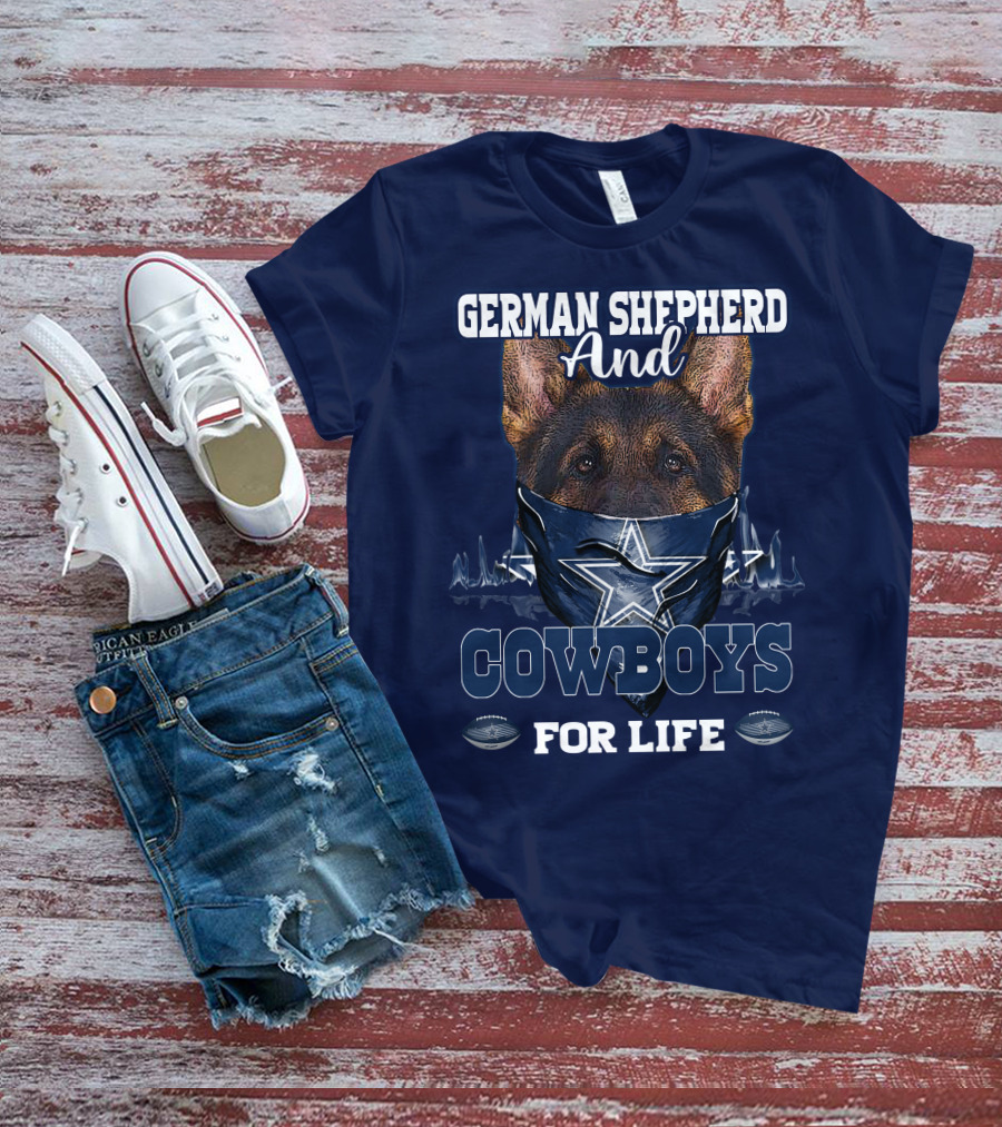 German Shepherd And Cowboys For Life DALLAS COWBOYS T-Shirt