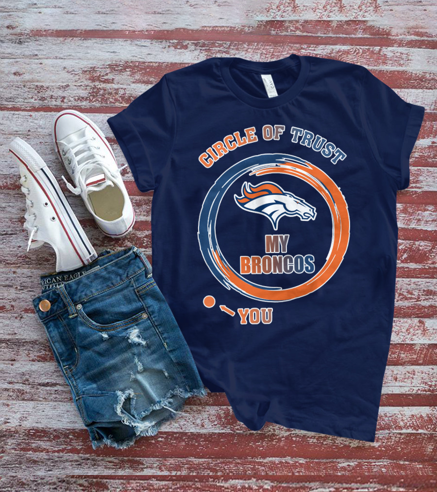 Circle Of Trust My Broncos Denver Broncos T-Shirt