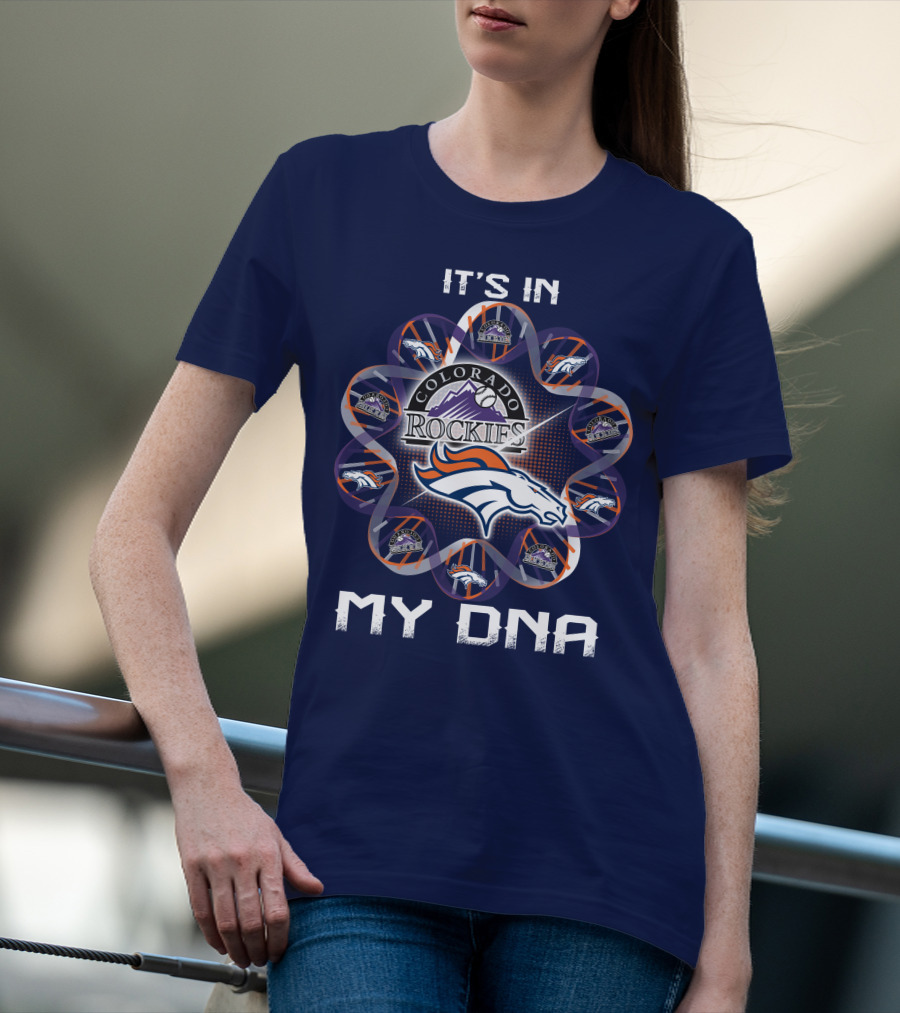 Denver Broncos Colorado Rockies It's In My Dna T-Shirt