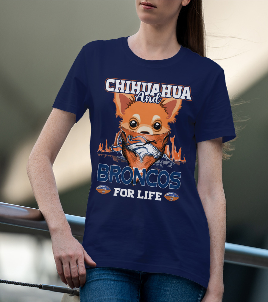 Chihuahua And Broncos For Life T-Shirt