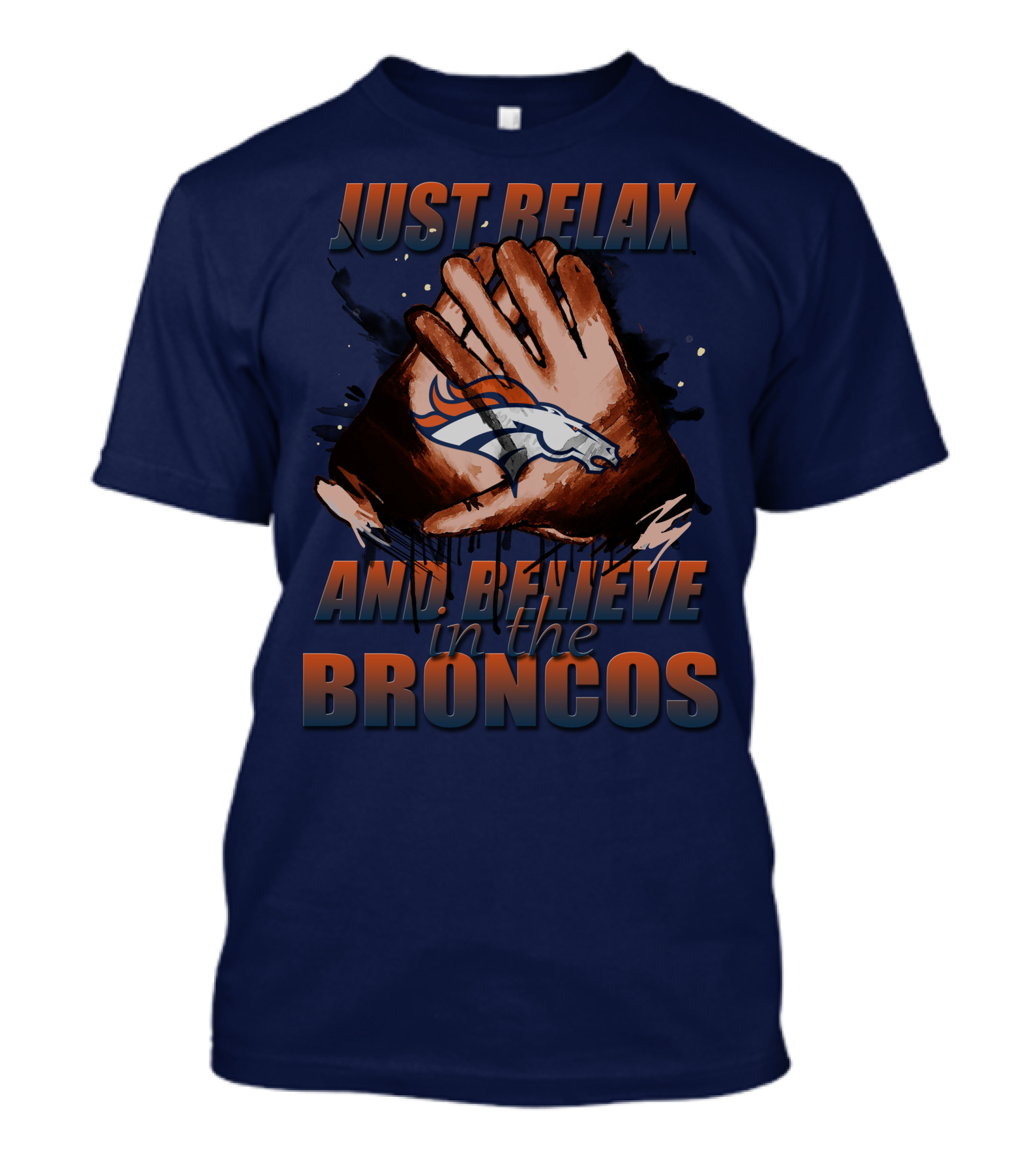 Just Relax And Believe In The Broncos Denver Broncos T-Shirt