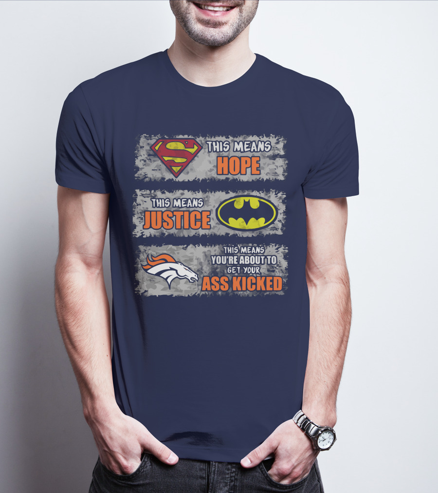 Superman Batman Denver Broncos This Means You're About To Get Your Ass Kicked T-Shirt