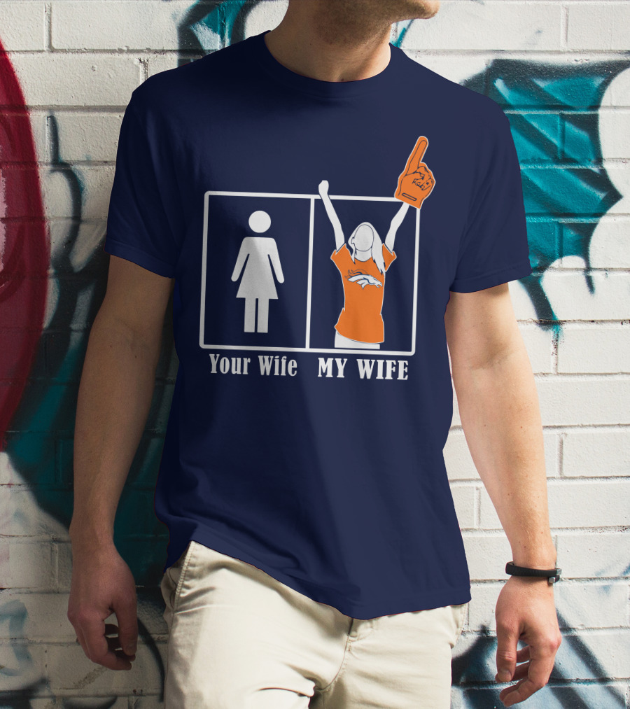 Your Wife My Wife Denver Broncos Fan 82 T-Shirt