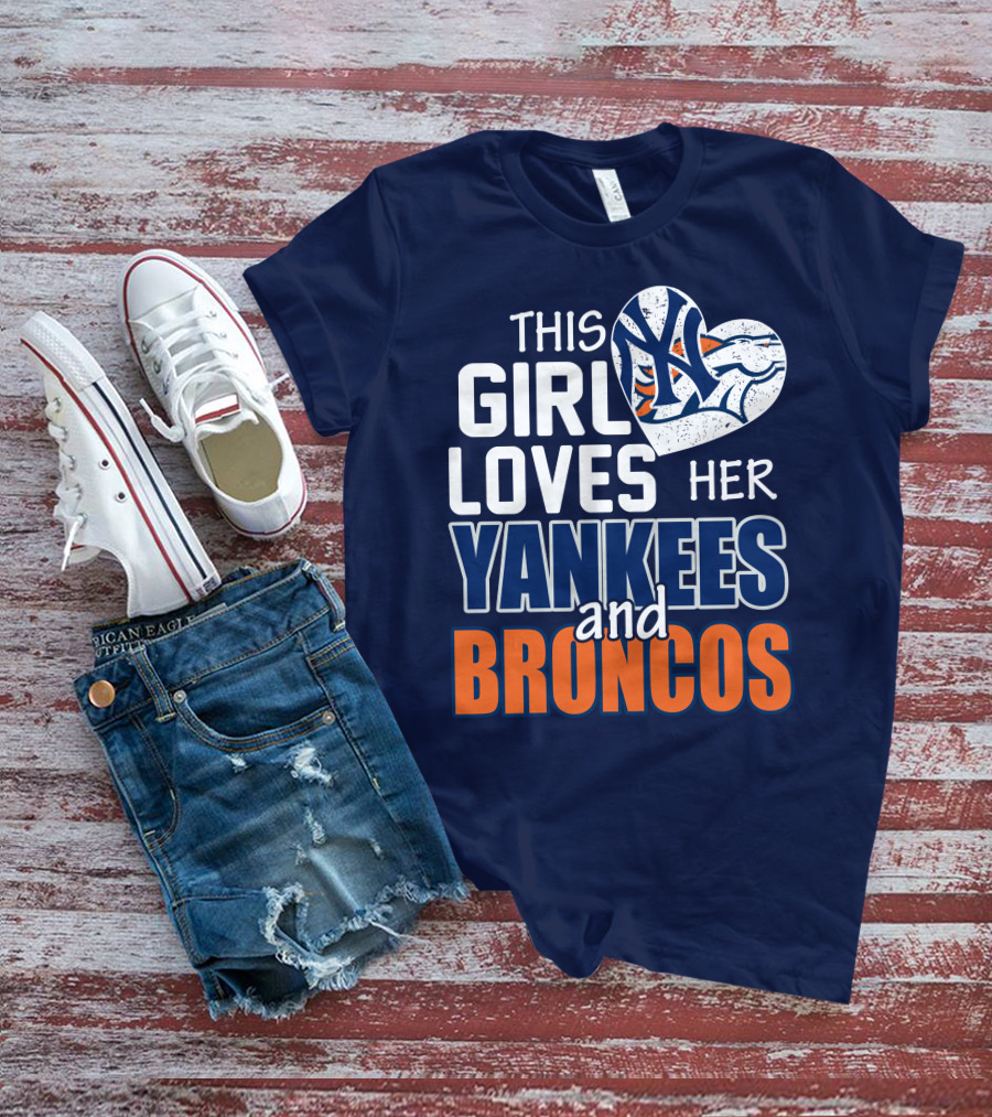 This Girl Loves Her Yankees And Broncos T-Shirt