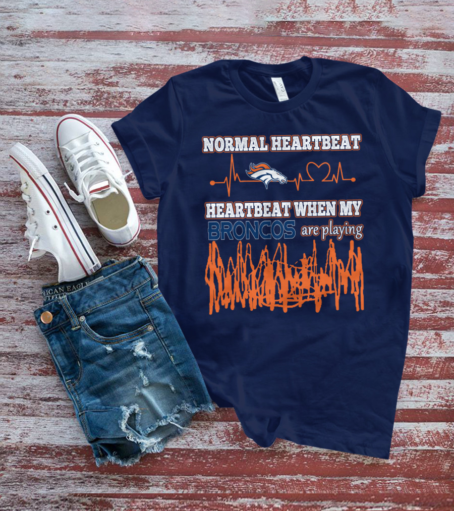 Normal Heartbeat When My Denver Broncos Are Playing T-Shirt