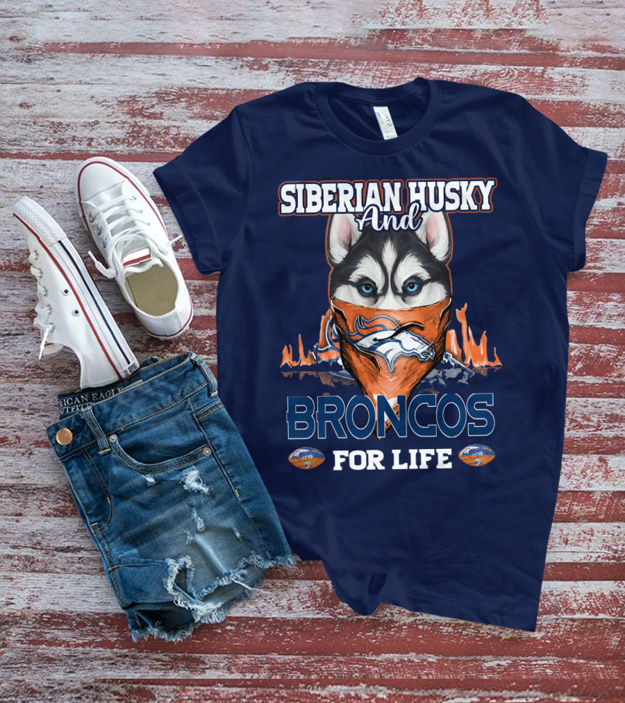 Siberian Husky And Broncos For Life Denver Broncos T-Shirt