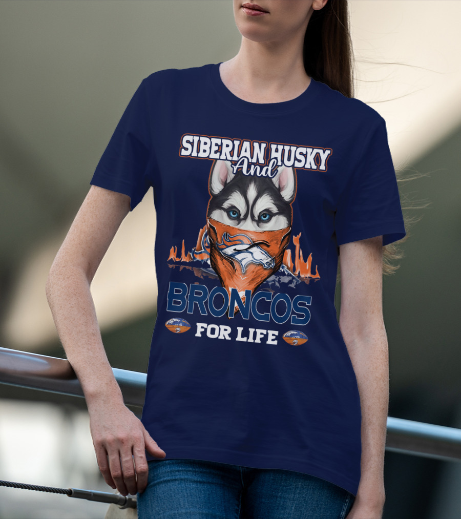 Siberian Husky And Broncos For Life Denver Broncos T-Shirt