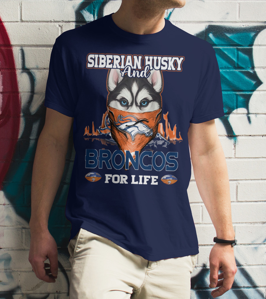Siberian Husky And Broncos For Life Denver Broncos T-Shirt