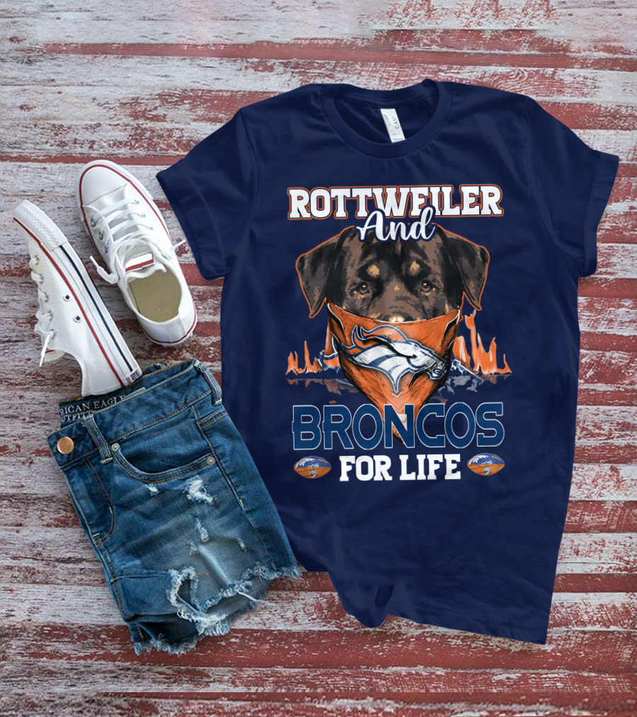 Rottweiler And Broncos For Life Denver Broncos T-Shirt