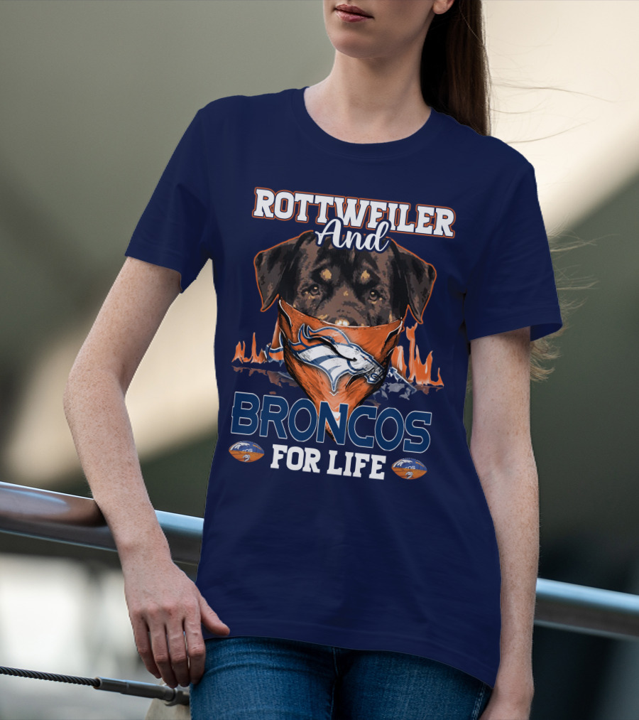 Rottweiler And Broncos For Life Denver Broncos T-Shirt