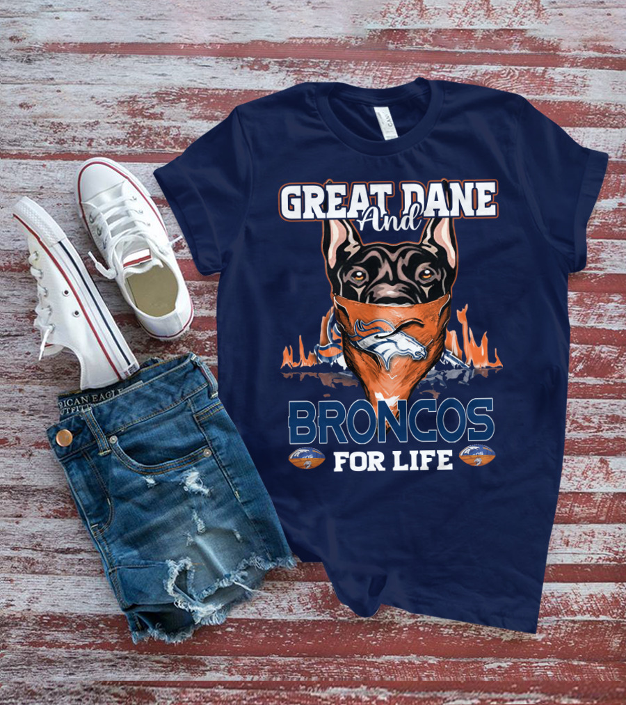 Great Dane And Broncos For Life Denver Broncos T-Shirt