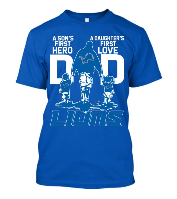 Dadhero Lions A Son's First Hero A Daughter's First Love T-Shirt