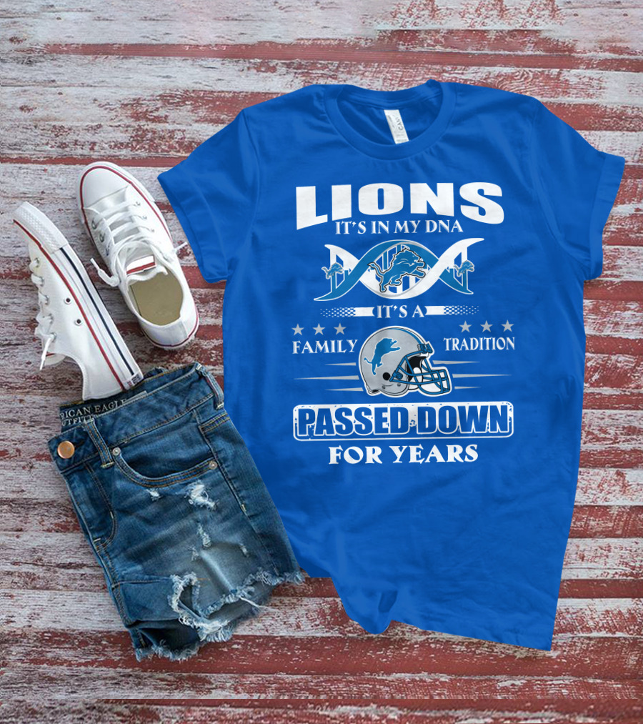 Lions It's In My Dna Family Tradition Passed Down For Years T-Shirt