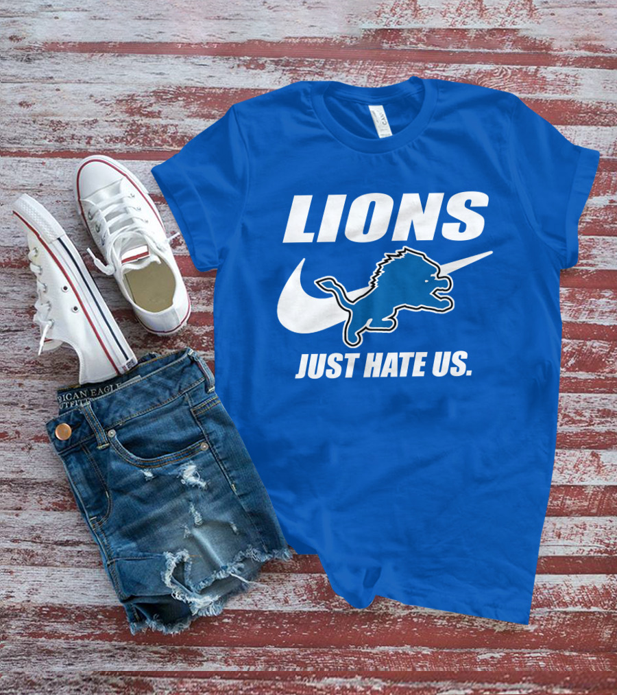 Lions Just Hate Us Detroit T-Shirt