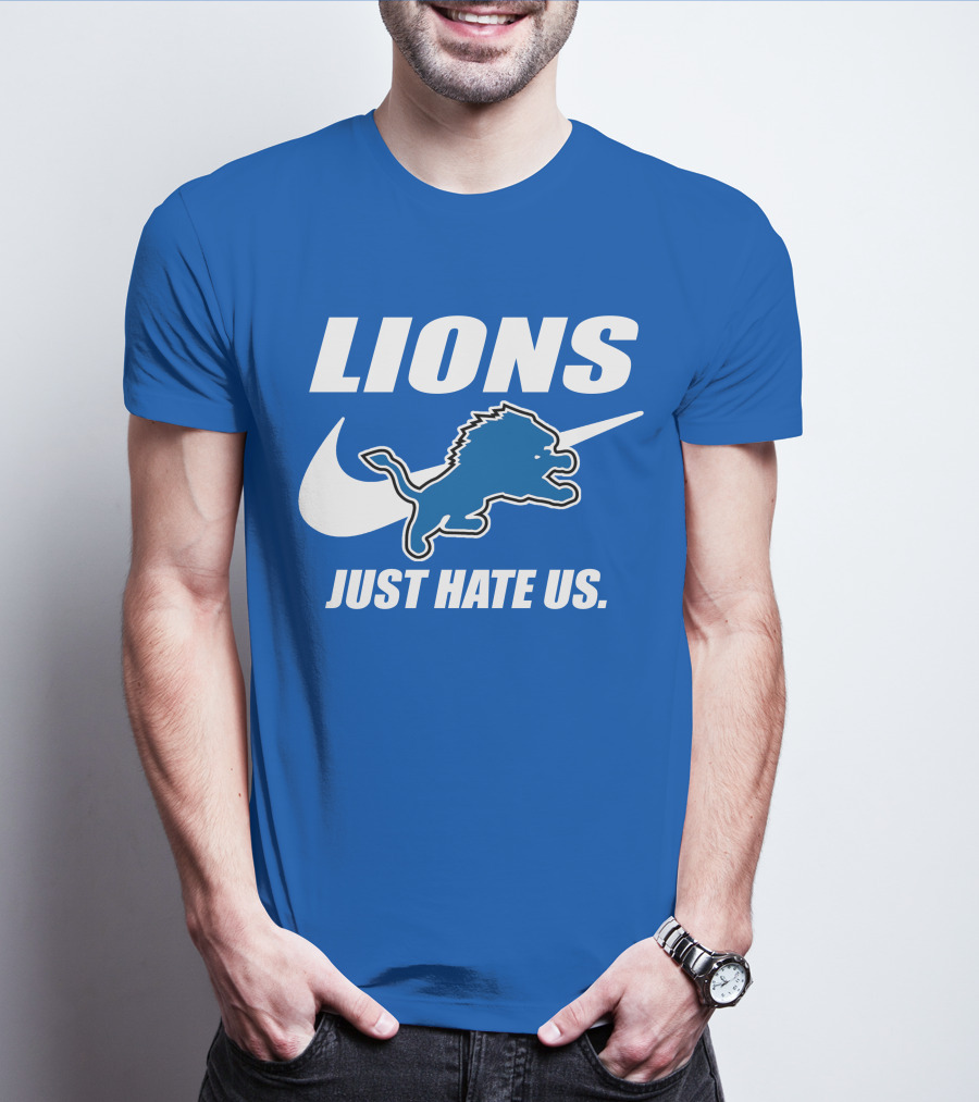 Lions Just Hate Us Detroit T-Shirt