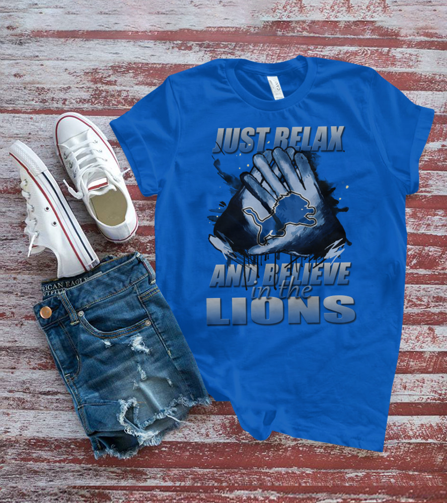 Just Relax And Believe In The Lions Detroit T-Shirt