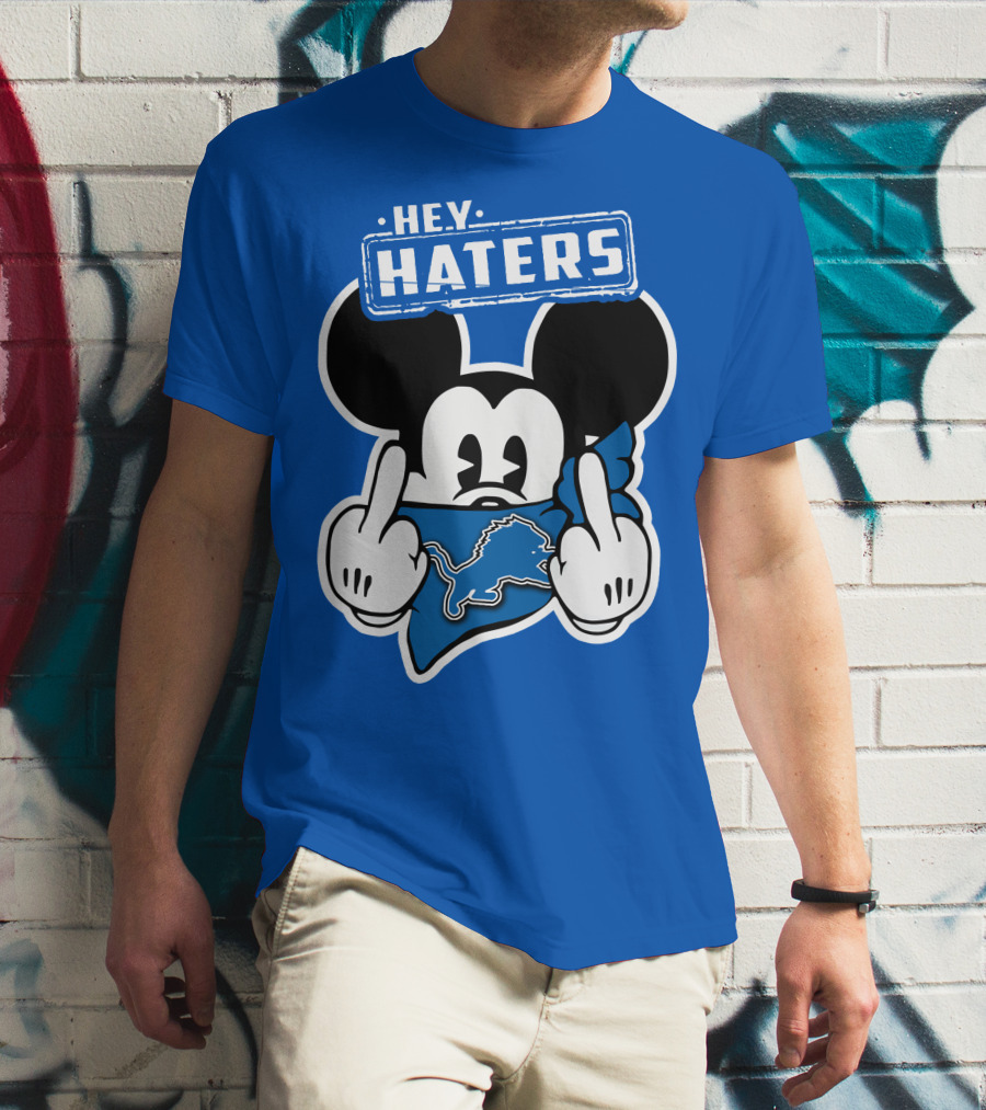 Hey Haters Mick Detroit Lions T-Shirt