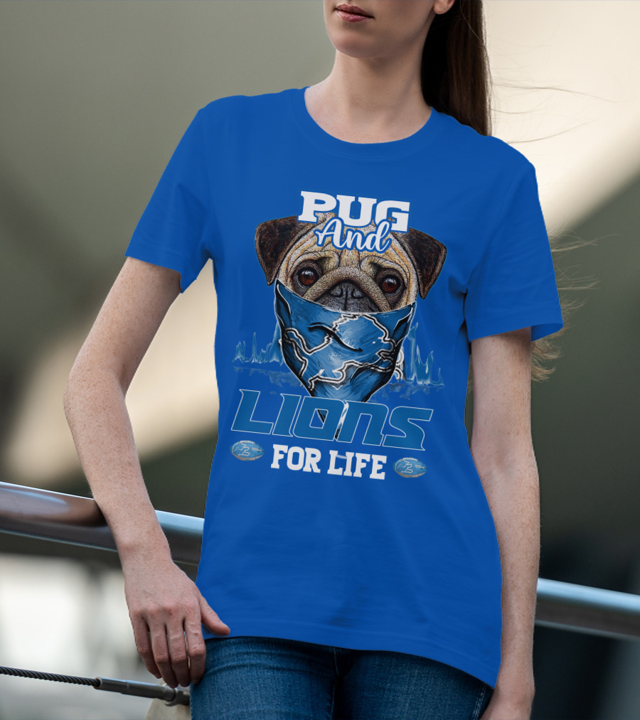 Pug And Detroit Lions For Life T-Shirt