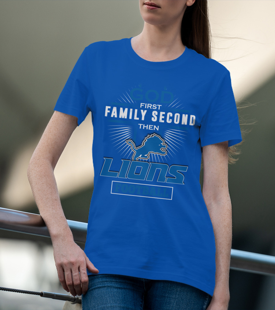 God First Family Second Then Detroit Lions Football T-Shirt