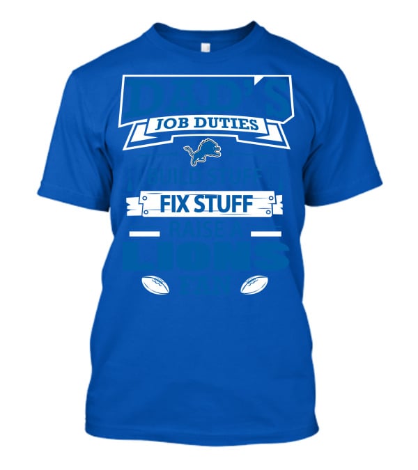 Dad's Job Duties Fix Stuff Raise A Detroit Lions Fan T-Shirt