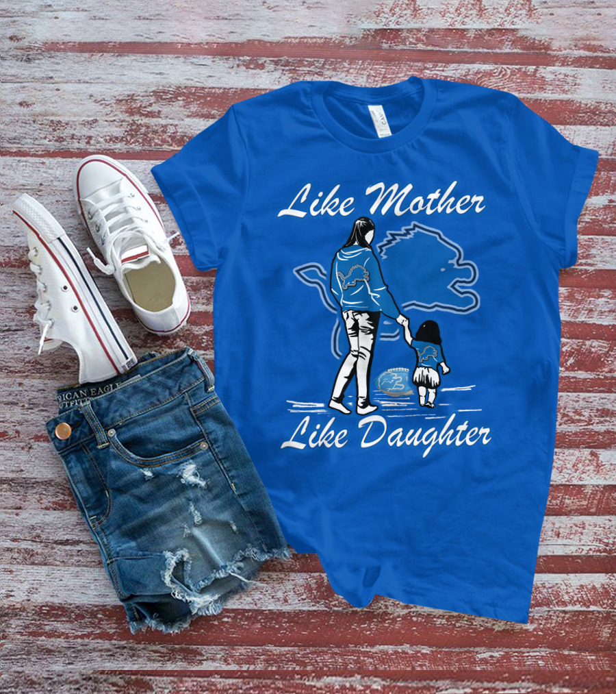 Like Mother Like Daughter Detroit Lions Fan T-Shirt